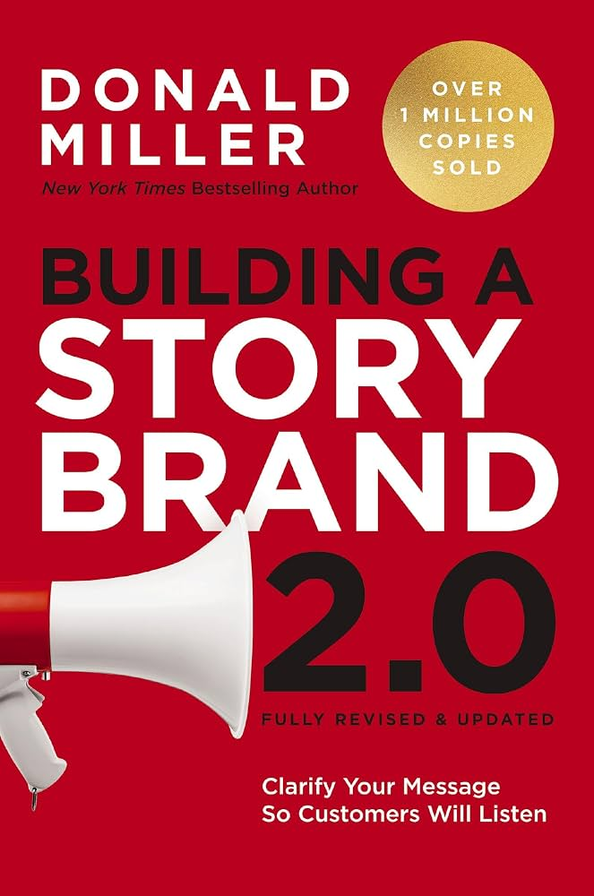 Book cover of Building a StoryBrand: Clarify Your Message So Customers Will Listen by Donald Miller